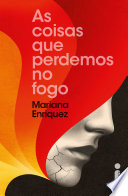 91 Assets/Arquivos/As coisas que perdemos no fogo - Mariana Enriquez.jpg|150