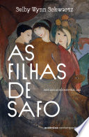 91 Assets/Arquivos/As filhas de Safo - Selby Wynn Schwartz.jpg|150