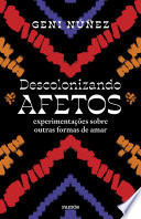 91 Assets/Arquivos/Descolonizando afetos - Geni Nuñez.jpg|150