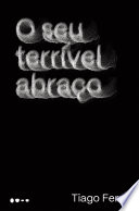 91 Assets/Arquivos/O seu terrível abraço - Tiago Ferro.jpg|150